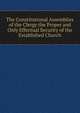 The Constitutional Assemblies of the Clergy the Proper and Only Effectual Security of the Established Church, 