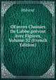 OEuvres Choisies De L'abbe pr?vost Avec Figures, Volume 32 (French Edition), Prevost 