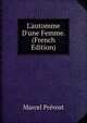 L'automme D'une Femme. (French Edition), Marcel Prevost 