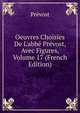 Oeuvres Choisies De L'abb? Pr?vost, Avec Figures, Volume 17 (French Edition), Prevost 