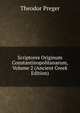 Scriptores Originum Constantinopolitanarum, Volume 2 (Ancient Greek Edition), Theodor Preger 