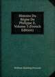 Histoire Du Regne De Philippe Ii, Volume 3 (French Edition), William Hickling Prescott 