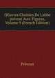 OEuvres Choisies De L'abbe pr?vost Avec Figures, Volume 9 (French Edition), Prevost 