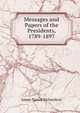 Messages and Papers of the Presidents, 1789-1897, Richardson, James D. (James Daniel), 1843-1914 
