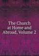 The Church at Home and Abroad, Volume 2, 