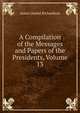 A Compilation of the Messages and Papers of the Presidents, Volume 13, Richardson, James D. (James Daniel), 1843-1914 
