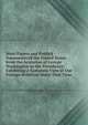 State Papers and Publick Documents of the United States from the Accession of George Washington to the Presidency: Exhibiting a Complete View of Our Foreign Relations Since That Time ., 