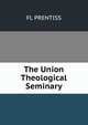 The Union Theological Seminary, FL PRENTISS 