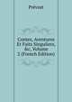 Contes, Aventures Et Faits Singuliers, &c, Volume 2 (French Edition), Prevost 