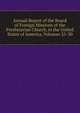 Annual Report of the Board of Foreign Missions of the Presbyterian Church, in the United States of America, Volumes 25-30, 
