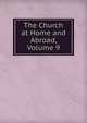 The Church at Home and Abroad, Volume 9, 