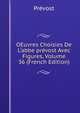 OEuvres Choisies De L'abbe pr?vost Avec Figures, Volume 36 (French Edition), Prevost 