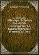 Grammaire H?braique, Pr?c?d?e D'un Pr?cis Historique Sur La Langue H?braique (French Edition), Samuel Preiswerk 