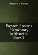 Preston-Stevens Elementary Arithmetic, Book 2, DeForest A. Preston 