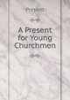 A Present for Young Churchmen, Present 