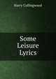 Some Leisure Lyrics, Harry Collingwood 
