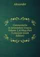 Commentaria in Aristotelem Graeca, Volume 2,&Nbsp;Part 3 (Ancient Greek Edition), Alexander 