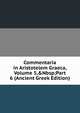 Commentaria in Aristotelem Graeca, Volume 5,&Nbsp;Part 6 (Ancient Greek Edition), 
