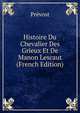 Histoire Du Chevalier Des Grieux Et De Manon Lescaut (French Edition), Prevost 