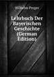 Lehrbuch Der Bayerischen Geschichte (German Edition), Wilhelm Preger 