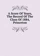 A Score Of Years, The Record Of The Class Of 1884, Princeton, 