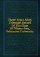 Three Years After. Triennial Record Of The Class Of Ninety-four, Princeton University, 