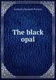 The black opal, Katharine Susannah Prichard 