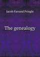 The genealogy, Jacob Farrand Pringle 