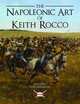 The Napoleonic War Art of Keith Rocco, Keith Rocco 