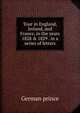 Tour in England, Ireland, and France, in the years 1828 & 1829 . in a series of letters, German prince 