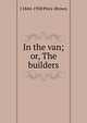 In the van; or, The builders, J 1844-1938 Price-Brown 
