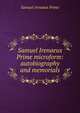Samuel Irenaeus Prime microform: autobiography and memorials, Samuel Iren?us Prime 