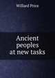 Ancient peoples at new tasks, Willard Price 