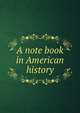 A note book in American history, 