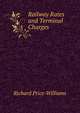 Railway Rates and Terminal Charges, Richard Price-Williams 