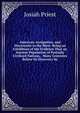 American Antiquities, and Discoveries in the West: Being an Exhibition of the Evidence That an Ancient Population of Partially Civilized Nations, . Many Centuries Before Its Discovery by, Josiah Priest 