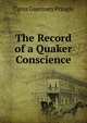 The Record of a Quaker Conscience, Cyrus Guernsey Pringle 