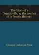 The Story of a Demoiselle, by the Author of 'a French Heiress'., Eleanor Catharine Price 