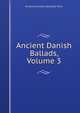 Ancient Danish Ballads, Volume 3, Richard Chandler Alexander Prior 