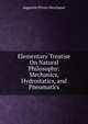 Elementary Treatise On Natural Philosophy: Mechanics, Hydrostatics, and Pneumatics, Augustin Privat-Deschanel 