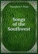 Songs of the Southwest, Theodore F. Price 