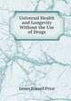Universal Health and Longevity Without the Use of Drugs, James Russell Price 