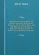 An Historical Account of the City of Hereford: With Some Remarks On the River Wye, and the Natural and Artificial Beauties Contiguous to Its Banks, from Brobery to Wilton ., John Price 