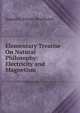 Elementary Treatise On Natural Philosophy: Electricity and Magnetism, Augustin Privat-Deschanel 