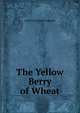 The Yellow Berry of Wheat, James Cleveland Pridmore 