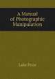 A Manual of Photographic Manipulation, Lake Price 