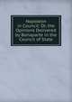 Napoleon in Council: Or, the Opinions Delivered by Bonaparte in the Council of State, 