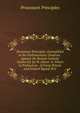 Protestant Principles: Exemplified in the Parliamentary Orations . Against the Roman Catholic Claims Ed. by W. Glover. to Which Is Prefixed an . of Great Britain and Ireland Signed W.G, Protestant Principles 