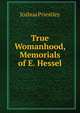 True Womanhood, Memorials of E. Hessel, Joshua Priestley 