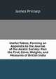 Useful Tables, Forming an Appendix to the Journal of the Asiatic Society: Part the First, Coins, Weights, and Measures of British India, James Prinsep 
